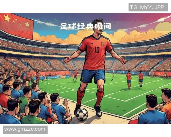 足球明星精彩集锦全纪录最佳进球与经典瞬间回顾 足球明星精彩集锦全纪录最佳进球与经典瞬间回顾